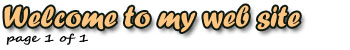 Welcome to my web site
